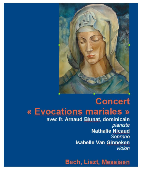 7 septembre 2017. Concert « Évocations mariales » à 20h30 dans l’esprit des Vigiles de la Nativité de Marie. Eglise des Dominicains avec fr. Arnaud Blunat, Nathalie Nicaud, Isabelle Van Ginneken